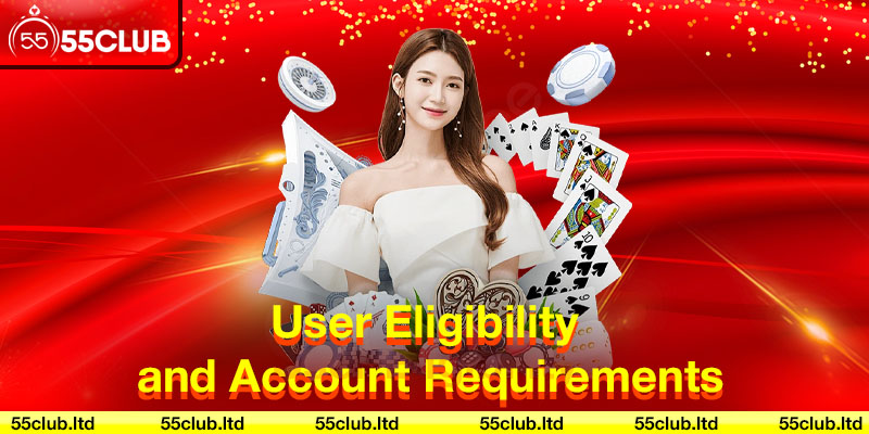 User Eligibility and Account Requirements